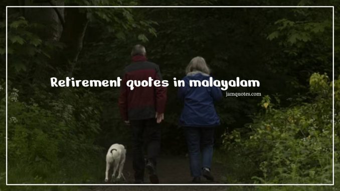 Retirement quotes in malayalam