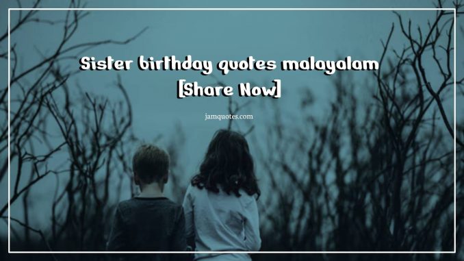 Sister birthday quotes malayalam