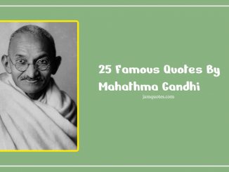 25 Famous Quotes By Mahathma Gandhi