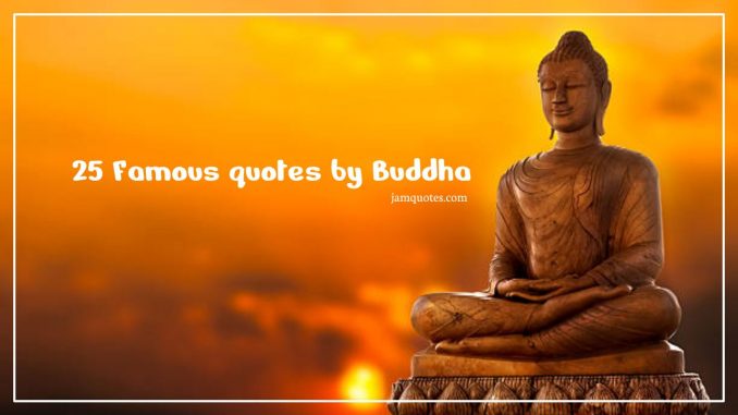 Famous quotes by Buddha