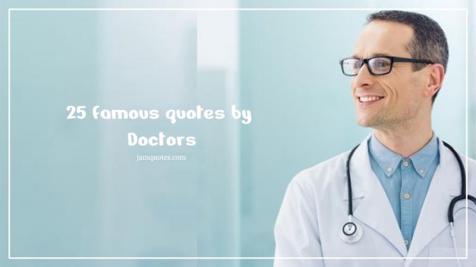famous quotes by Doctors