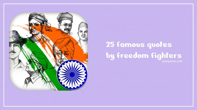 quotes by freedom fighters